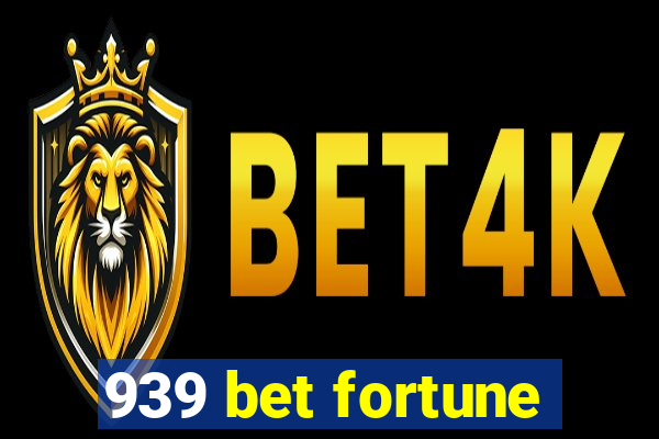 939 bet fortune